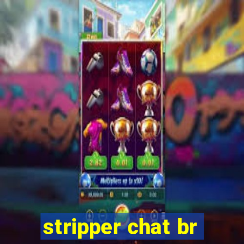 stripper chat br